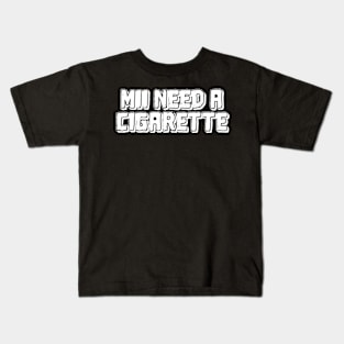 Mii need a cigarette,funny wii Kids T-Shirt